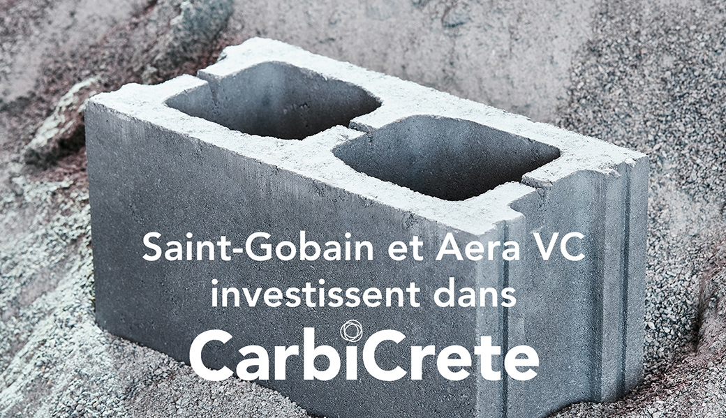 Saint-Gobain et Aera VC investissent dans CarbiCrete